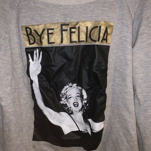 “ Bye Felicia “ Grey Sweatshirt